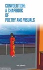 Convolution: A Chapbook of Poetry and Visuals