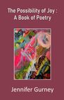 The Possibility of Joy: A Book of Poetry