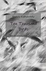 Ten Thousand Birds: Selected Haiku and Haibun