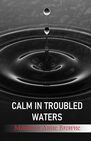 CALM IN TROUBLED WATERS