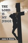 THE LORD IS MY JUDGE