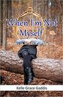 When I'm Not Myself - Poems In and Out of My Skin