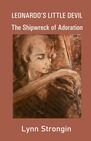 The shipwreck of adoration Leonardo’s ‘Little Devil,’ Salai