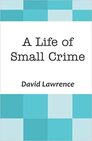 A LIFE OF SMALL CRIME