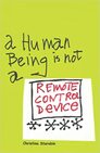 A HUMAN BEING IS NOT A REMOTE CONTROL DEVICE