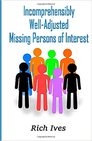 Incomprehensibly Well-Adjusted Missing Persons of Interest