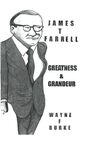 JAMES T. FARRELL GREATNESSAND GRANDEUR JAMES T. FARRELL GREATNESSAND GRANDEUR