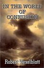 IN THE WORLD OF CONFUSION