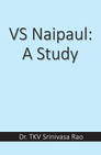 VS Naipaul: A Study