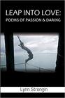 Leap Into Love: Poems Of Passion & Daring