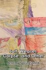 Salt, Weasel, Corpse, and Other