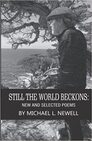 STILL THE WORLD BECKONS: NEW AND SELECTED POEMS