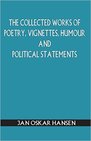The Collected works of poetry, vignettes, humour and political statements