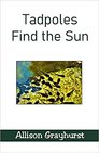 Tadpoles Find the Sun