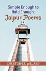 Simple Enough to Hold Enough: Jaipur Poems