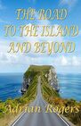 THE ROAD TO THE ISLAND, AND BEYOND