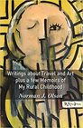 Writings about Travel and Art plus a few Memoirs of My Rural Childhood