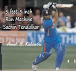 5 feet 5 inch Run Machine - Sachin Tendulkar