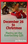 December 26 to Christmas - Poetry on the Everlasting Gift