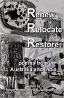 RENEW RELOCATE RESTORE: Poems from Australia and India